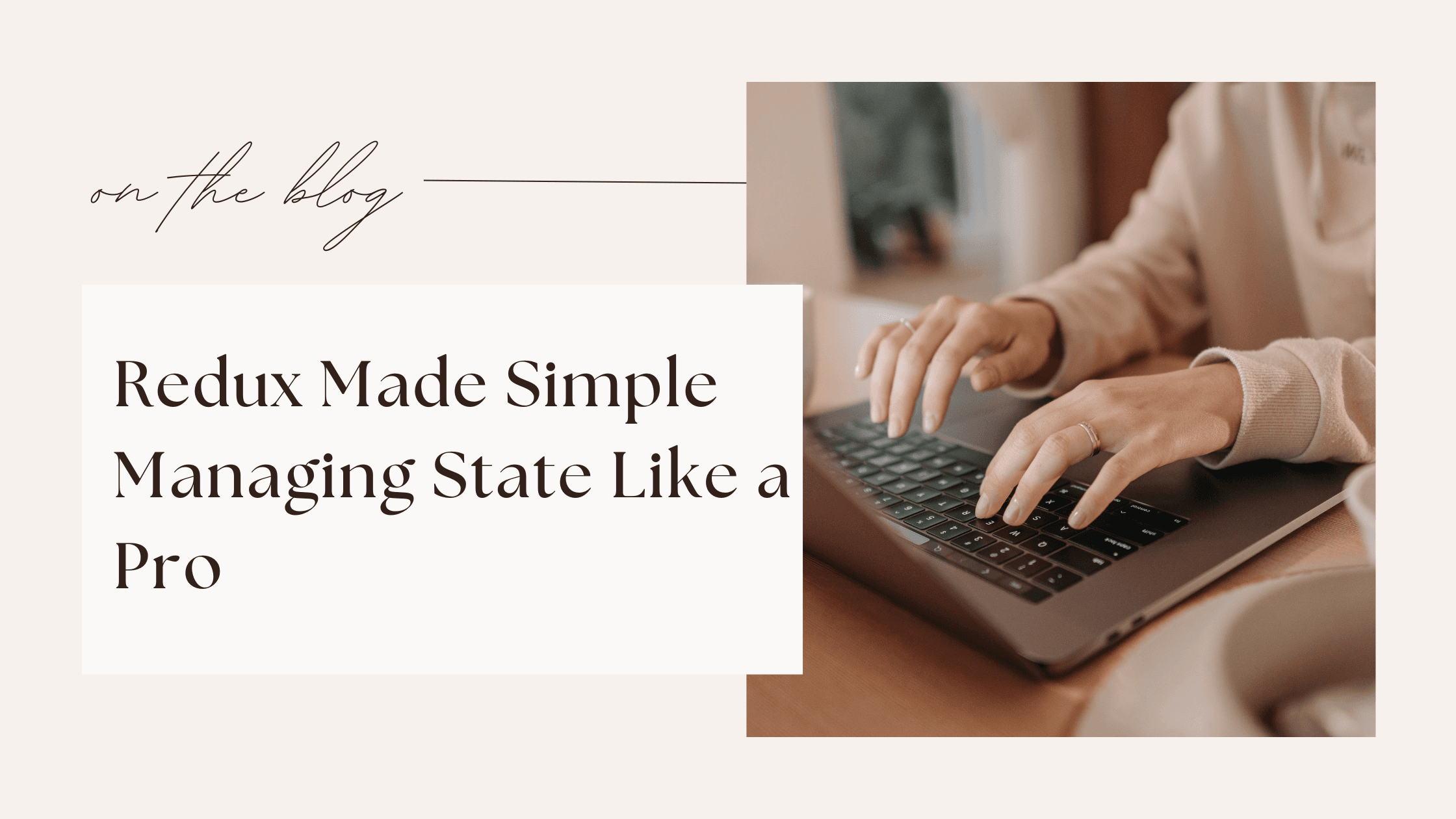 Redux Made Simple: Managing State Like a Pro