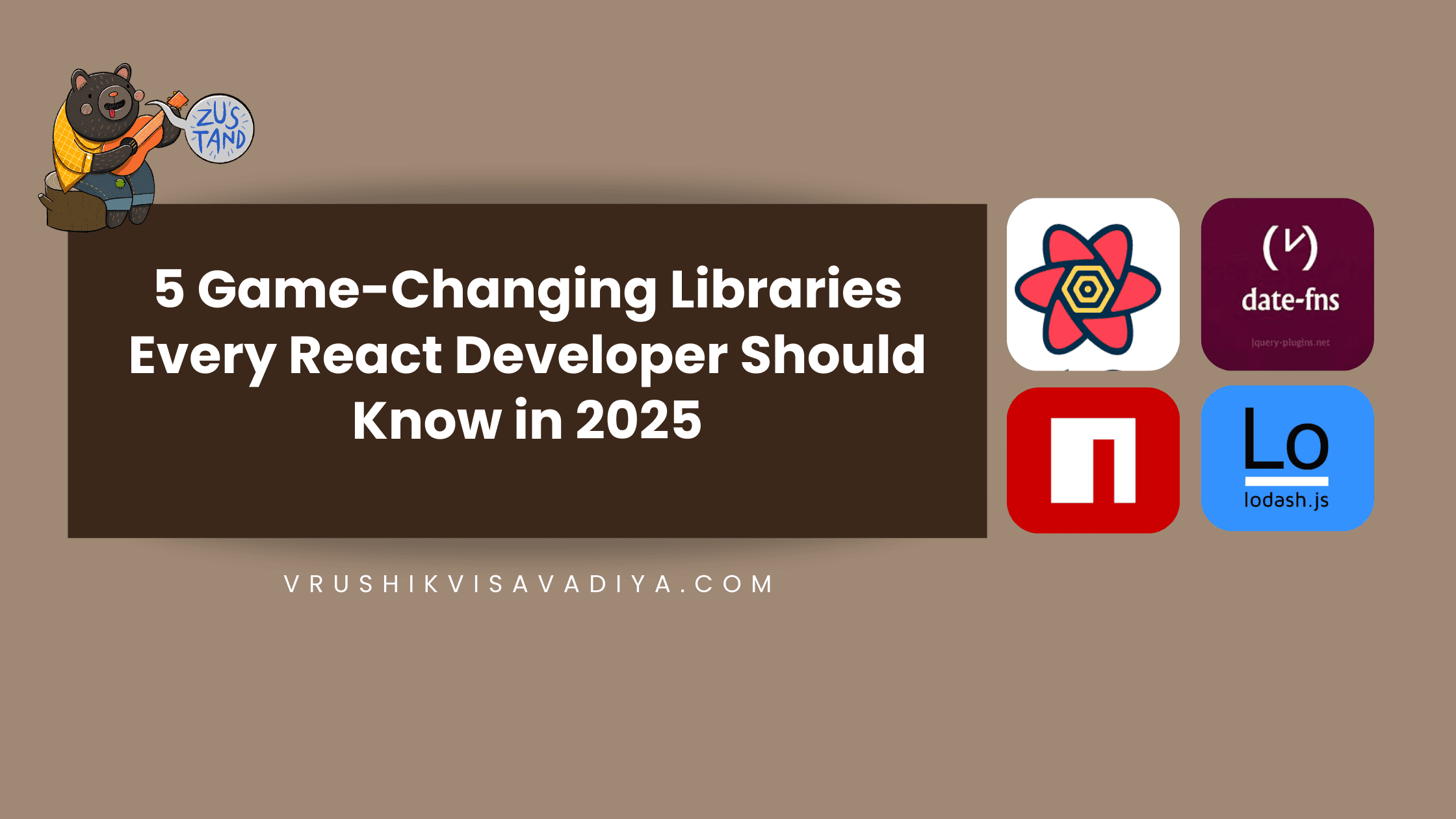 5 Game-Changing Libraries Every React Developer Should Know in 2025